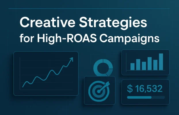 Creative Strategies for High-ROAS Campaigns